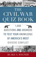 Quiz o wojnie secesyjnej: 1600 pytań i odpowiedzi sprawdzających wiedzę na temat najbardziej konfliktogennego konfliktu w Ameryce - The Civil War Quiz Book: 1,600 Questions and Answers to Test Your Knowledge of America's Most Divisive Conflict