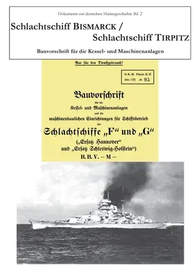 Schlachtschiff Bismarck/Schlachtschiff Tirpitz: Bauvorschrift for die Kessel- und Maschinenanlage - Schlachtschiff Bismarck/Schlachtschiff Tirpitz: Bauvorschrift fr die Kessel- und Maschinenanlage