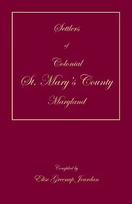 Osadnicy kolonialnego hrabstwa St. Mary's w stanie Maryland - Settlers of Colonial St. Mary's County, Maryland