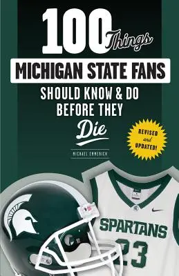 100 rzeczy, które fani stanu Michigan powinni wiedzieć i zrobić przed śmiercią - 100 Things Michigan State Fans Should Know & Do Before They Die