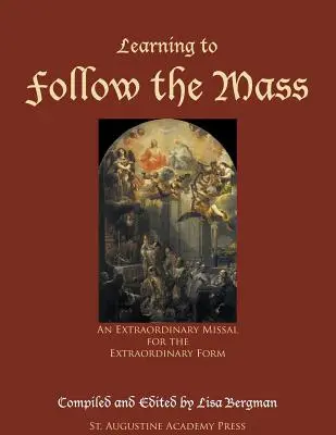 Nauka podążania za mszą: Nadzwyczajny mszał dla nadzwyczajnej formy - Learning to Follow the Mass: An Extraordinary Missal for the Extraordinary Form