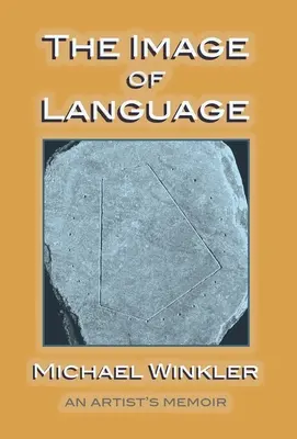 Obraz języka: Pamiętnik artysty - The Image of Language: An Artist's Memoir