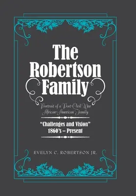 Rodzina Robertsonów: Portret afroamerykańskiej rodziny po wojnie secesyjnej, wyzwania i wizja 1860S - teraźniejszość - The Robertson Family: Portrait of a Post-Civil War African American Family, Challenges and Vision 1860S-Present