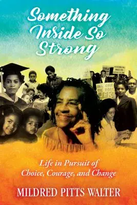 Coś tak silnego w środku: Życie w pogoni za wyborem, odwagą i zmianą - Something Inside So Strong: Life in Pursuit of Choice, Courage, and Change