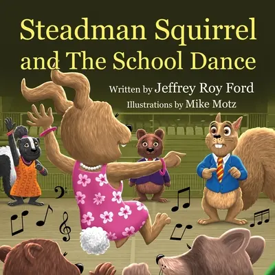 Steadman Squirrel i szkolna potańcówka - Steadman Squirrel and The School Dance
