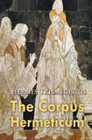 Corpus Hermeticum - The Corpus Hermeticum