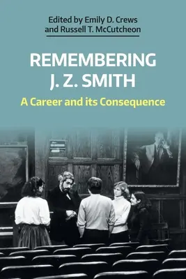 Pamiętając J. Z. Smitha: Kariera i jej konsekwencje - Remembering J. Z. Smith: A Career and Its Consequence