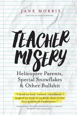 Nauczycielskie nieszczęście: Rodzice-helikoptery, specjalne płatki śniegu i inne bzdury - Teacher Misery: Helicopter Parents, Special Snowflakes, and Other Bullshit