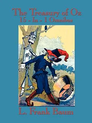 The Treasury of Oz: The Wonderful Wizard of Oz, the Marvelous Land of Oz, Ozma of Oz, Dorothy and the Wizard in Oz, the Road to Oz, the Em