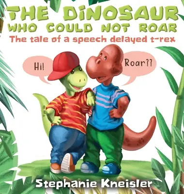 Dinozaur, który nie mógł ryknąć: Opowieść o t-reksie z opóźnionym rozwojem mowy - The Dinosaur Who Could Not Roar: The tale of a speech delayed t-rex