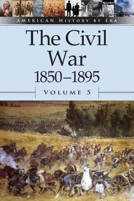 Wojna secesyjna, 1850-1895 - The Civil War, 1850-1895