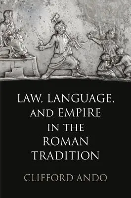 Prawo, język i imperium w tradycji rzymskiej - Law, Language, and Empire in the Roman Tradition