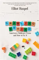 Crawling Behind: Amerykański kryzys opieki nad dziećmi i jak go naprawić - Crawling Behind: America's Child Care Crisis and How to Fix It