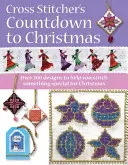 A Cross Stitcher's Countdown to Christmas: Ponad 225 świątecznych wzorów i pomysłów - A Cross Stitcher's Countdown to Christmas: Over 225 Festive Designs and Ideas