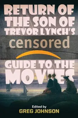 Powrót syna ocenzurowanego przewodnika po filmach Trevora Lyncha - Return of the Son of Trevor Lynch's CENSORED Guide to the Movies