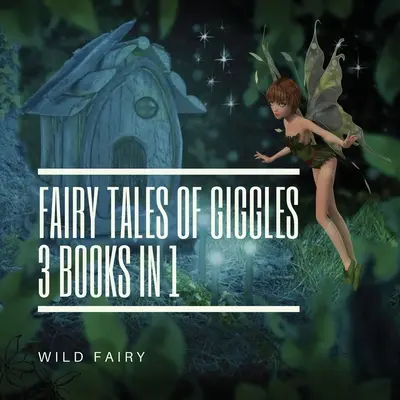 Bajki o chichotach: 3 książki w 1 - Fairy Tales Of Giggles: 3 Books In 1