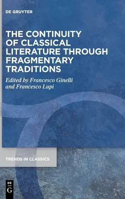 Ciągłość literatury klasycznej poprzez tradycje fragmentaryczne - The Continuity of Classical Literature Through Fragmentary Traditions