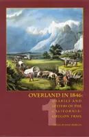Overland w 1846 roku: Dzienniki i listy ze szlaku Kalifornia-Oregon, tom 1 - Overland in 1846: Diaries and Letters of the California-Oregon Trail, volume 1