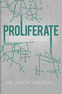 Proliferate: Strategia zakładania kościołów dla codziennych kościołów - Proliferate: A Church Planting Strategy for Everyday Churches