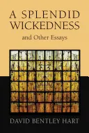 Wspaniała niegodziwość i inne eseje - Splendid Wickedness and Other Essays