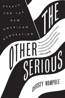 The Other Serious: Eseje dla nowego amerykańskiego pokolenia - The Other Serious: Essays for the New American Generation