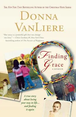 Finding Grace: Prawdziwa historia o zagubieniu się w życiu... i odnalezieniu go na nowo - Finding Grace: A True Story about Losing Your Way in Life...and Finding It Again