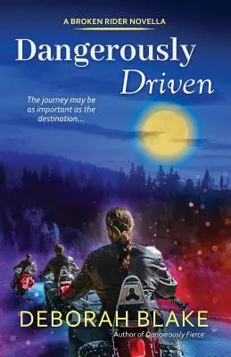 Dangerously Driven: Powieść Broken Riders - Dangerously Driven: A Broken Riders Novella