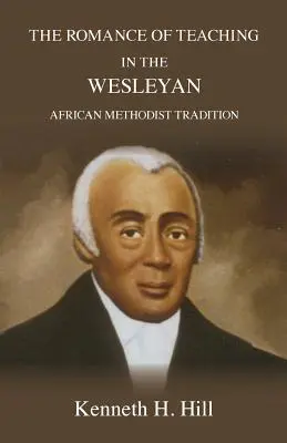 Romans nauczania w afrykańskiej tradycji metodystów Wesleya - The Romance of Teaching in the Wesleyan African Methodist Tradition