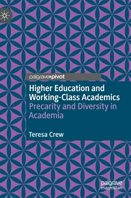 Szkolnictwo wyższe i przedstawiciele klasy robotniczej: Prekariat i różnorodność w środowisku akademickim - Higher Education and Working-Class Academics: Precarity and Diversity in Academia