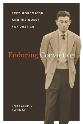 Enduring Conviction: Fred Korematsu i jego dążenie do sprawiedliwości - Enduring Conviction: Fred Korematsu and His Quest for Justice