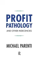 Patologia zysku i inne nieprzyzwoitości - Profit Pathology and Other Indecencies