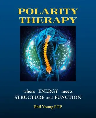 Terapia Polarity - gdzie energia spotyka się ze strukturą i funkcją - Polarity Therapy - where Energy meets Structure and Function