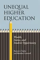 Nierówne szkolnictwo wyższe: Bogactwo, status i możliwości studentów - Unequal Higher Education: Wealth, Status, and Student Opportunity