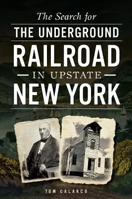 Poszukiwanie Kolei Podziemnej w stanie Nowy Jork - The Search for the Underground Railroad in Upstate New York
