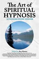 Sztuka duchowej hipnozy: Dostęp do boskiej mądrości - The Art of Spiritual Hypnosis: Accessing Divine Wisdom