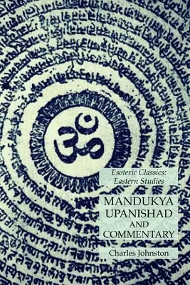 Mandukya Upaniszad i komentarz: Klasyka ezoteryki: Studia wschodnie - Mandukya Upanishad and Commentary: Esoteric Classics: Eastern Studies