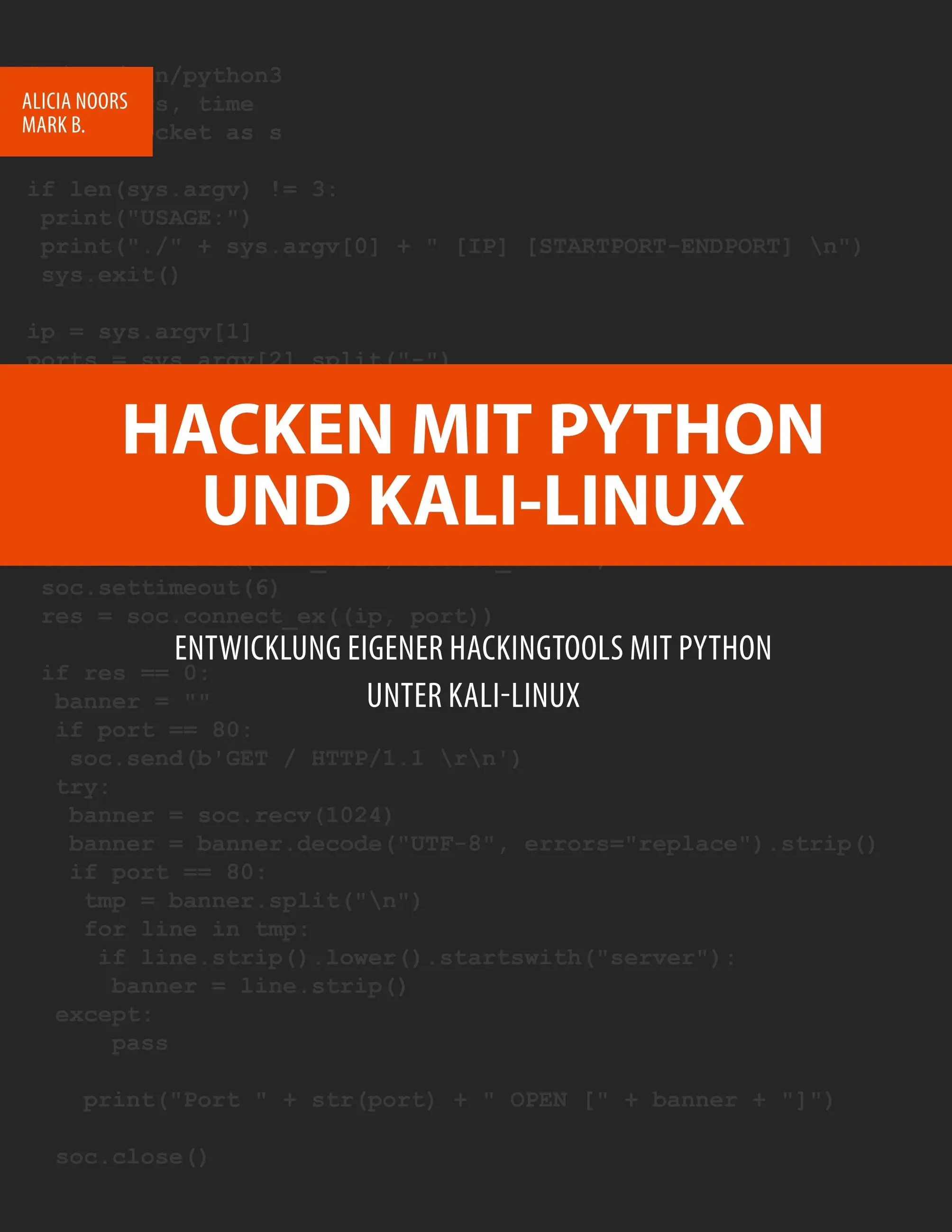 Hackowanie z Pythonem i Kali-Linux: Tworzenie własnych narzędzi hakerskich w Pythonie i Kali-Linux - Hacken mit Python und Kali-Linux: Entwicklung eigener Hackingtools mit Python unter Kali-Linux