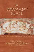 Miejsce kobiety: Kościoły domowe w najwcześniejszym chrześcijaństwie - A Woman's Place: House Churches in Earliest Christianity
