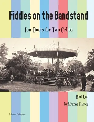 Fiddles on the Bandstand, Zabawne duety na dwie wiolonczele, zeszyt pierwszy - Fiddles on the Bandstand, Fun Duets for Two Cellos, Book One