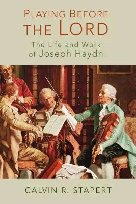 Grając przed Panem: Życie i twórczość Josepha Haydna - Playing Before the Lord: The Life and Work of Joseph Haydn