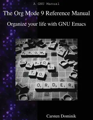 Podręcznik referencyjny trybu Org 9: Zorganizuj swoje życie z GNU Emacs - The Org Mode 9 Reference Manual: Organize your life with GNU Emacs