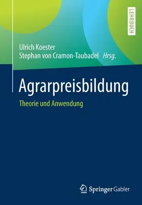 Agrarpreisbildung: Teoria i zastosowanie - Agrarpreisbildung: Theorie Und Anwendung