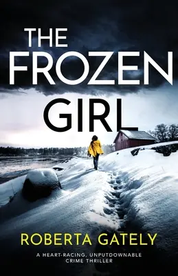 The Frozen Girl: Porywający thriller kryminalny, którego nie da się odłożyć na bok - The Frozen Girl: A heart-racing, unputdownable crime thriller