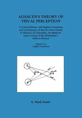 Alhacen's Theory of Visual Perception (First Three Books of Alhacen's de Aspectibus), Volume Two--English Translation