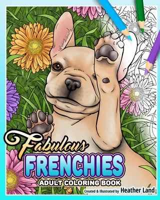 Fabulous Frenchies: Kolorowanka dla dorosłych z buldogiem francuskim - Fabulous Frenchies: French Bulldog Adult Coloring Book