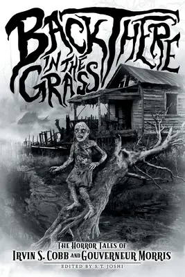 Tam w trawie: Opowieści grozy Irvina S. Cobba i Gouverneura Morrisa - Back There in the Grass: The Horror Tales of Irvin S. Cobb and Gouverneur Morris