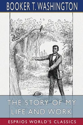 Historia mojego życia i pracy (Esprios Classics) - The Story of My Life and Work (Esprios Classics)