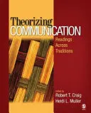Teoretyzowanie komunikacji: Lektury z różnych tradycji - Theorizing Communication: Readings Across Traditions