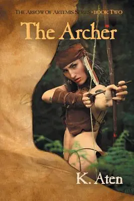 The Archer: Księga druga serii Strzała Artemidy - The Archer: Book Two in The Arrow Of Artemis Series