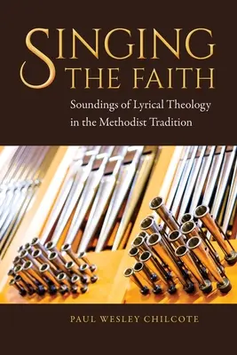 Śpiewając wiarę: Dźwięki teologii lirycznej w tradycji metodystycznej - Singing the Faith: Soundings of Lyrical Theology in the Methodist Tradition